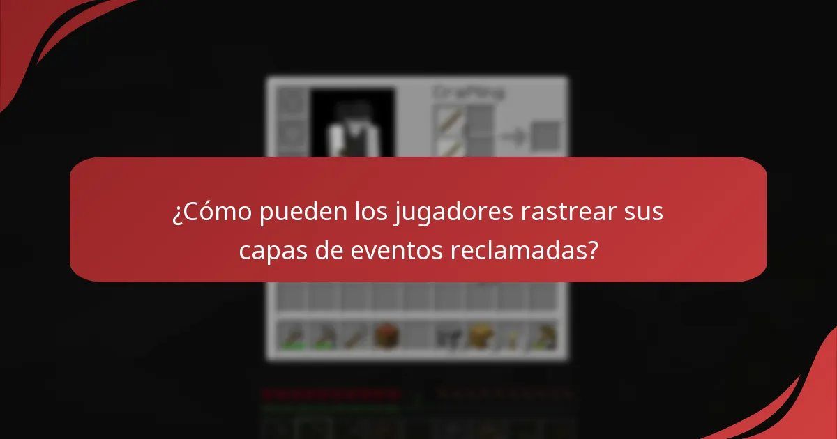 ¿Cómo pueden los jugadores rastrear sus capas de eventos reclamadas?