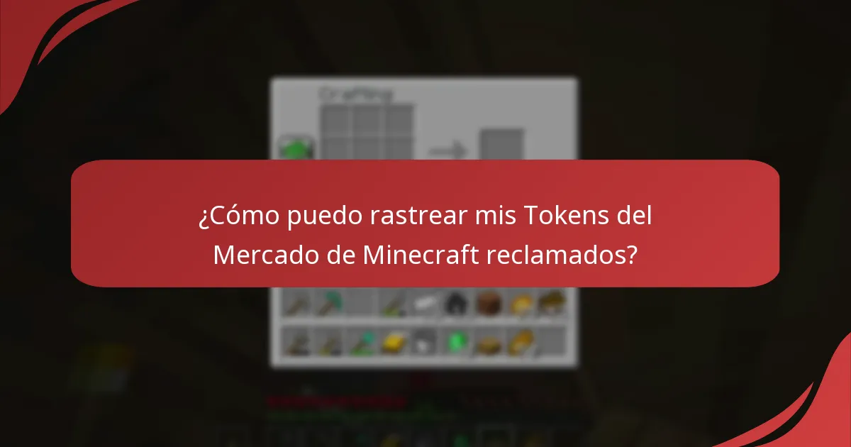 ¿Cómo puedo rastrear mis Tokens del Mercado de Minecraft reclamados?