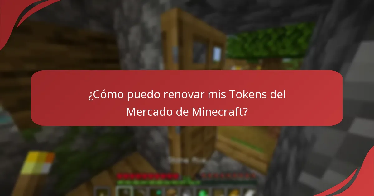 ¿Cómo puedo renovar mis Tokens del Mercado de Minecraft?