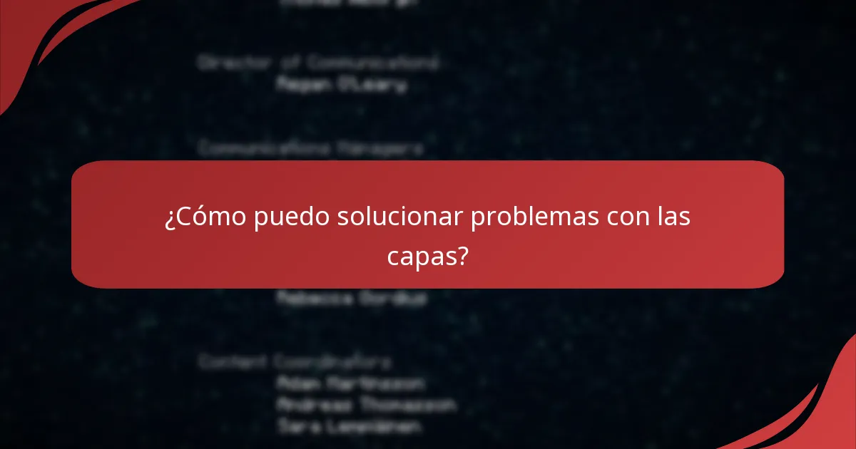 ¿Cómo puedo solucionar problemas con las capas?