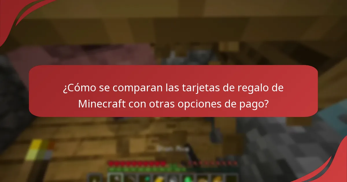 ¿Cómo se comparan las tarjetas de regalo de Minecraft con otras opciones de pago?