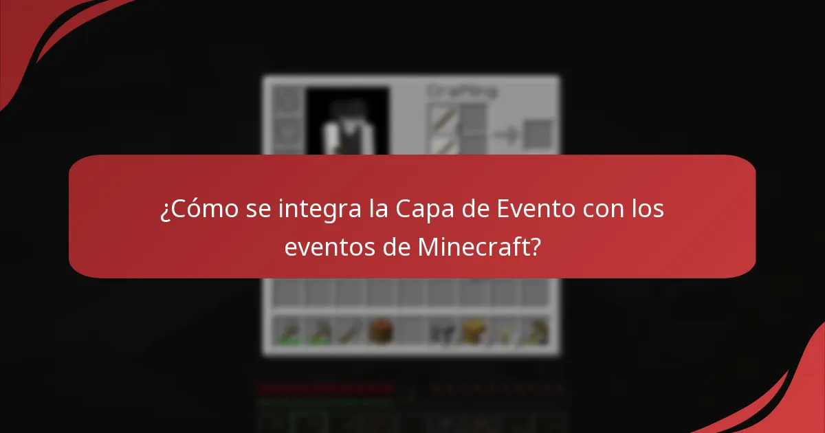 ¿Cómo se integra la Capa de Evento con los eventos de Minecraft?