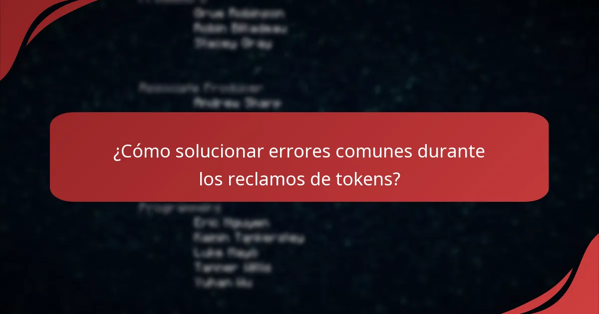 ¿Cómo solucionar errores comunes durante los reclamos de tokens?