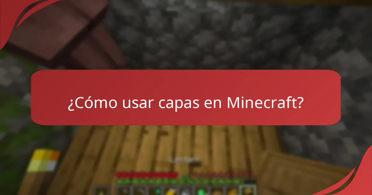 ¿Cómo usar capas en Minecraft?
