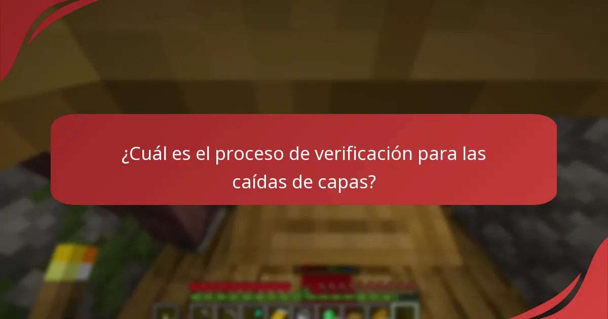 ¿Cuál es el proceso de verificación para las caídas de capas?