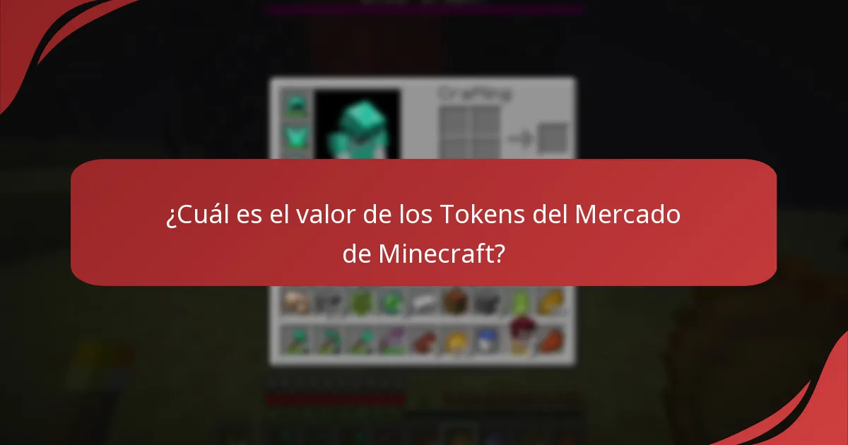 ¿Cuál es el valor de los Tokens del Mercado de Minecraft?