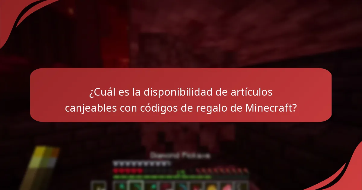 ¿Cuál es la disponibilidad de artículos canjeables con códigos de regalo de Minecraft?