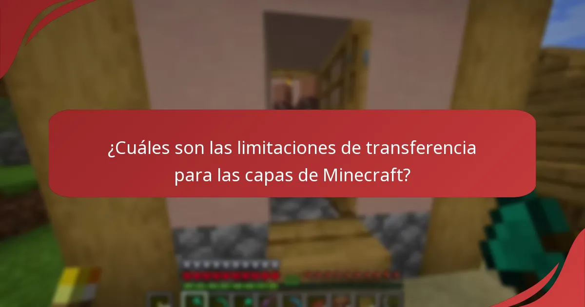 ¿Cuáles son las limitaciones de transferencia para las capas de Minecraft?