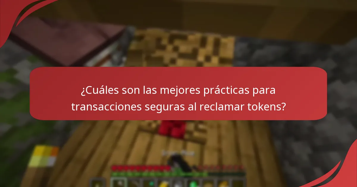 ¿Cuáles son las mejores prácticas para transacciones seguras al reclamar tokens?