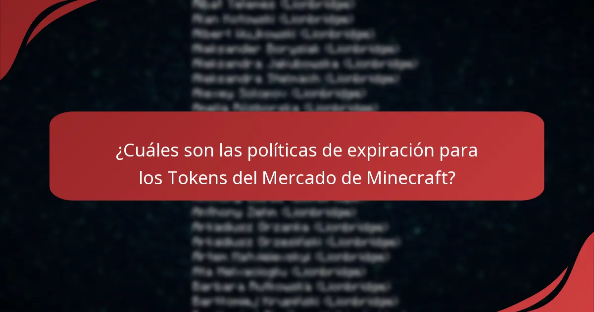 ¿Cuáles son las políticas de expiración para los Tokens del Mercado de Minecraft?