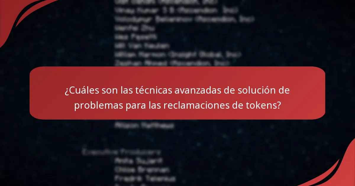 ¿Cuáles son las técnicas avanzadas de solución de problemas para las reclamaciones de tokens?