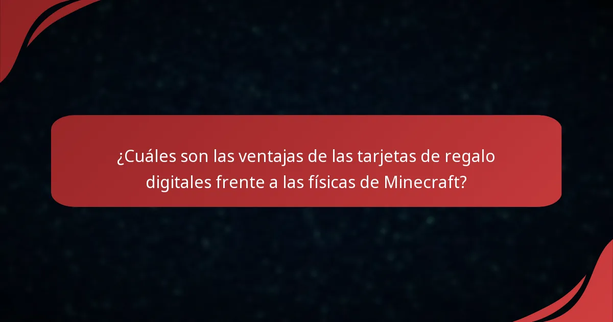 ¿Cuáles son las ventajas de las tarjetas de regalo digitales frente a las físicas de Minecraft?