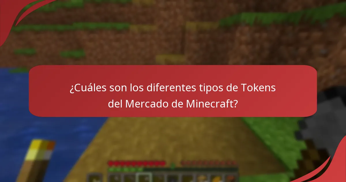 ¿Cuáles son los diferentes tipos de Tokens del Mercado de Minecraft?