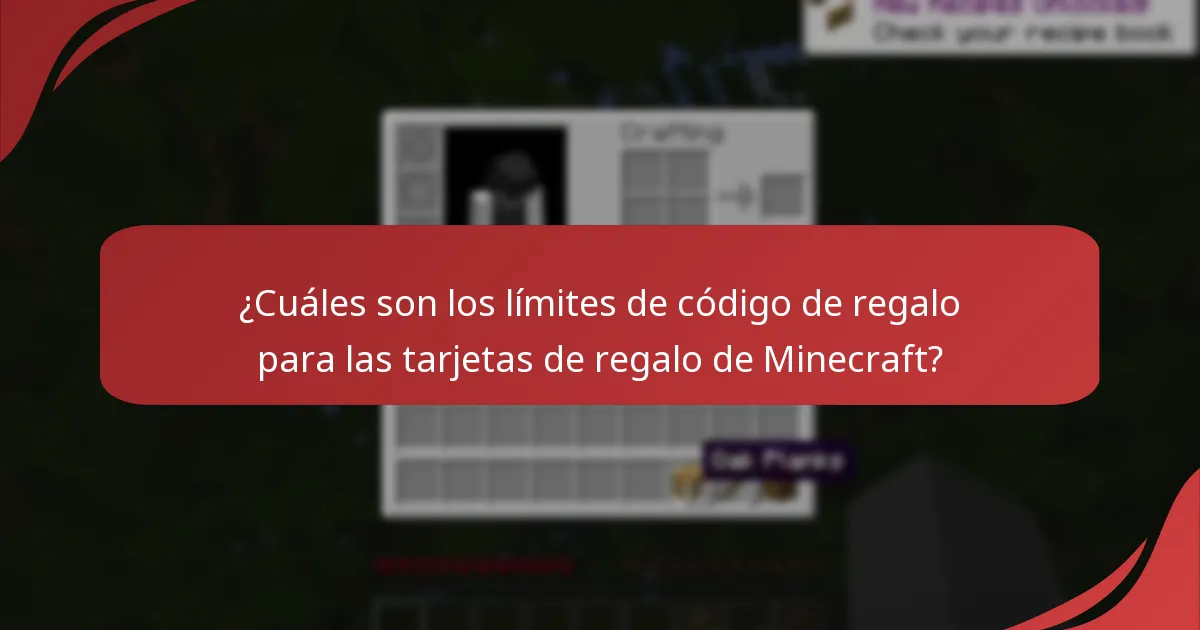 ¿Cuáles son los límites de código de regalo para las tarjetas de regalo de Minecraft?