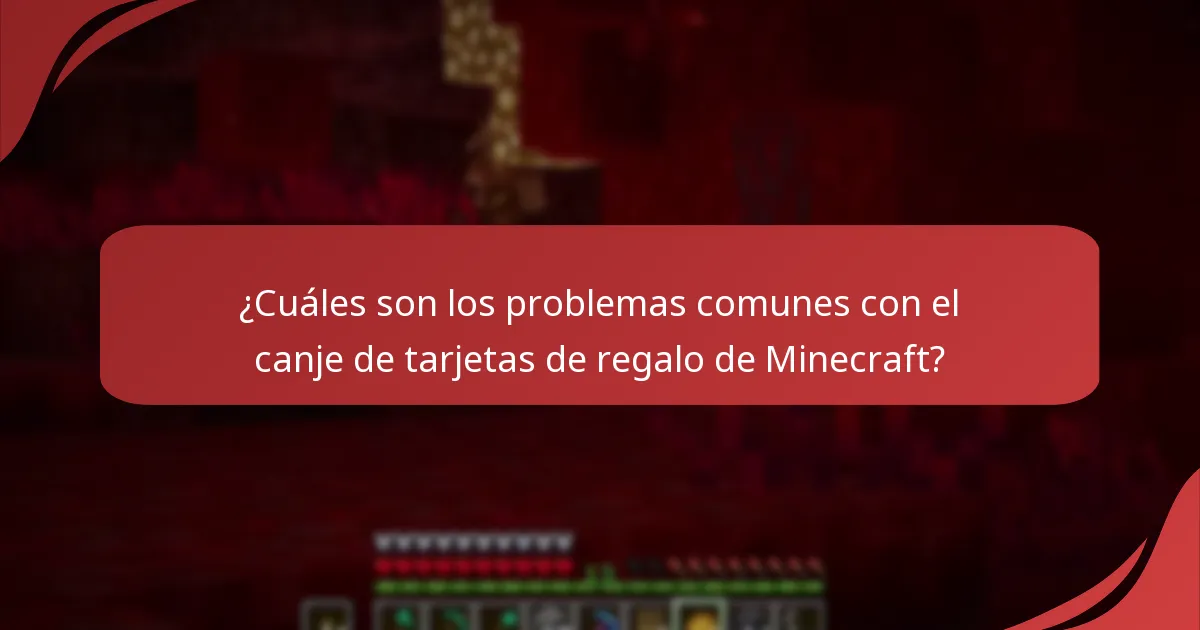 ¿Cuáles son los problemas comunes con el canje de tarjetas de regalo de Minecraft?