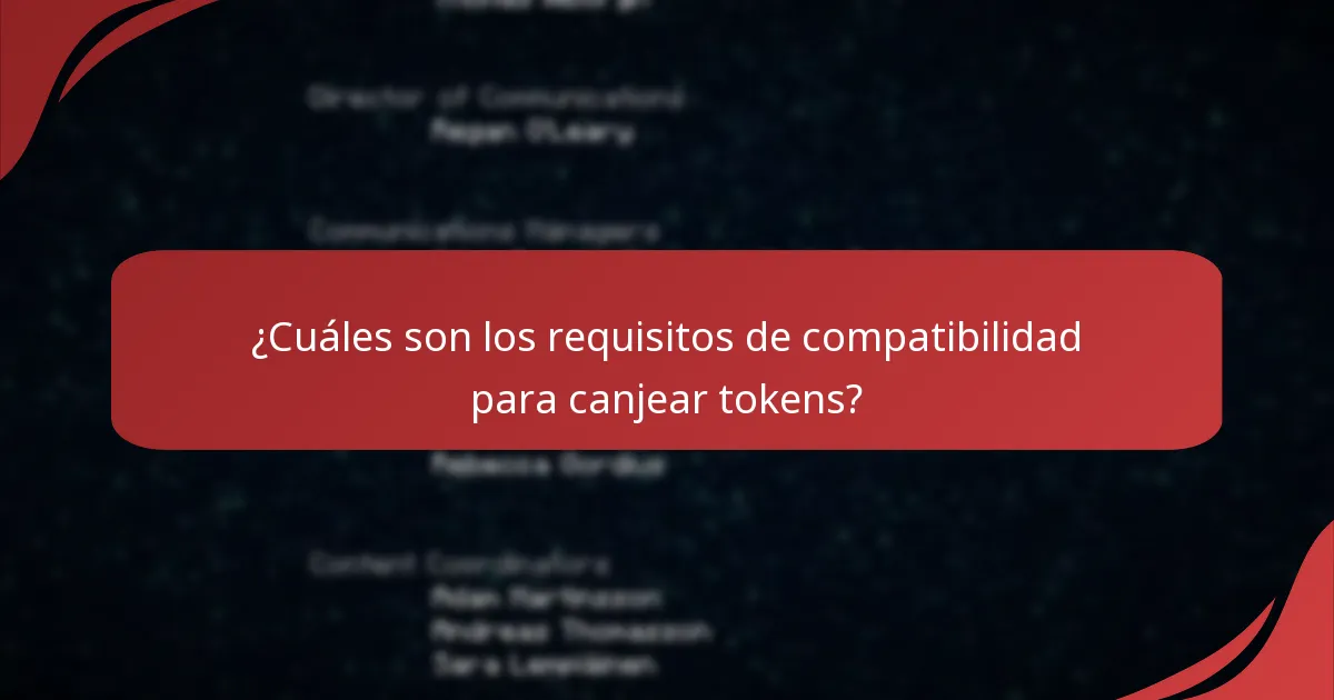 ¿Cuáles son los requisitos de compatibilidad para canjear tokens?