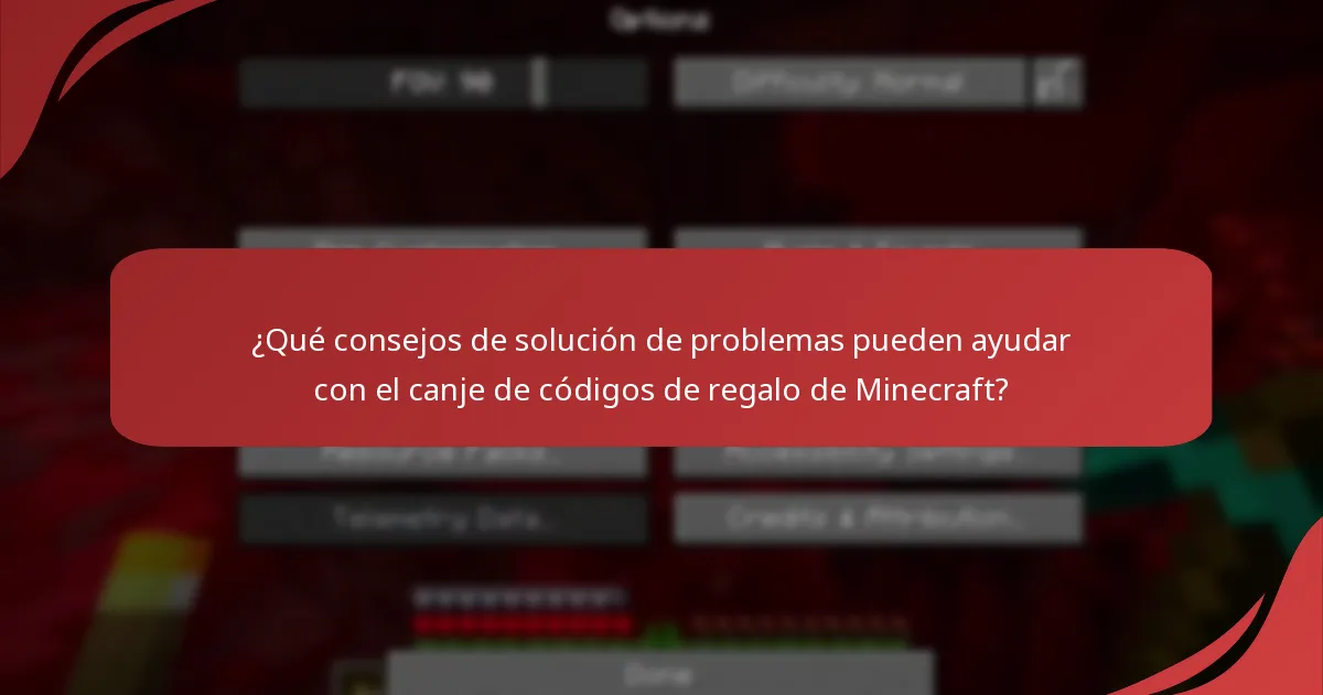 ¿Qué consejos de solución de problemas pueden ayudar con el canje de códigos de regalo de Minecraft?