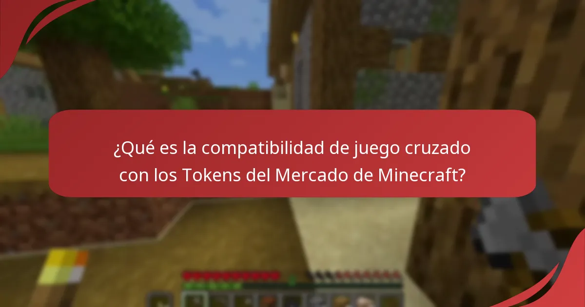 ¿Qué es la compatibilidad de juego cruzado con los Tokens del Mercado de Minecraft?