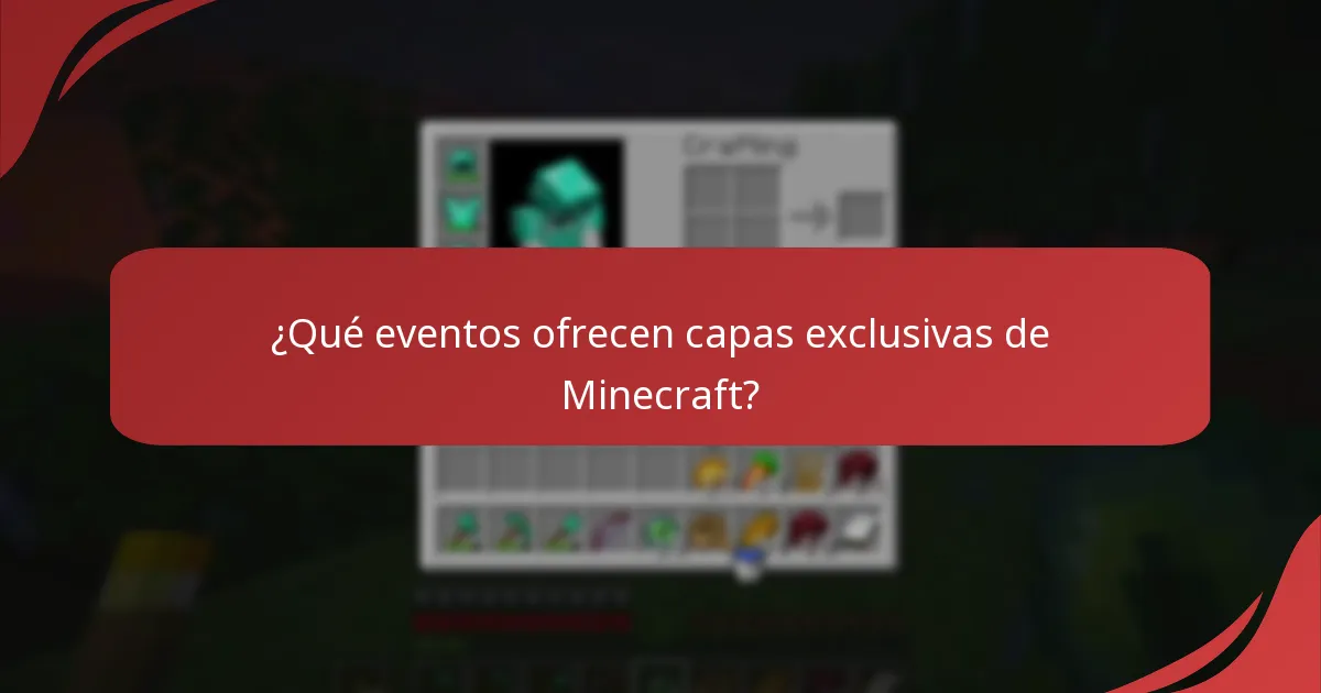 ¿Qué eventos ofrecen capas exclusivas de Minecraft?