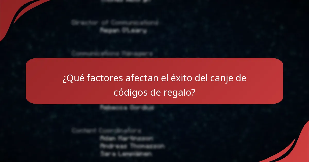 ¿Qué factores afectan el éxito del canje de códigos de regalo?