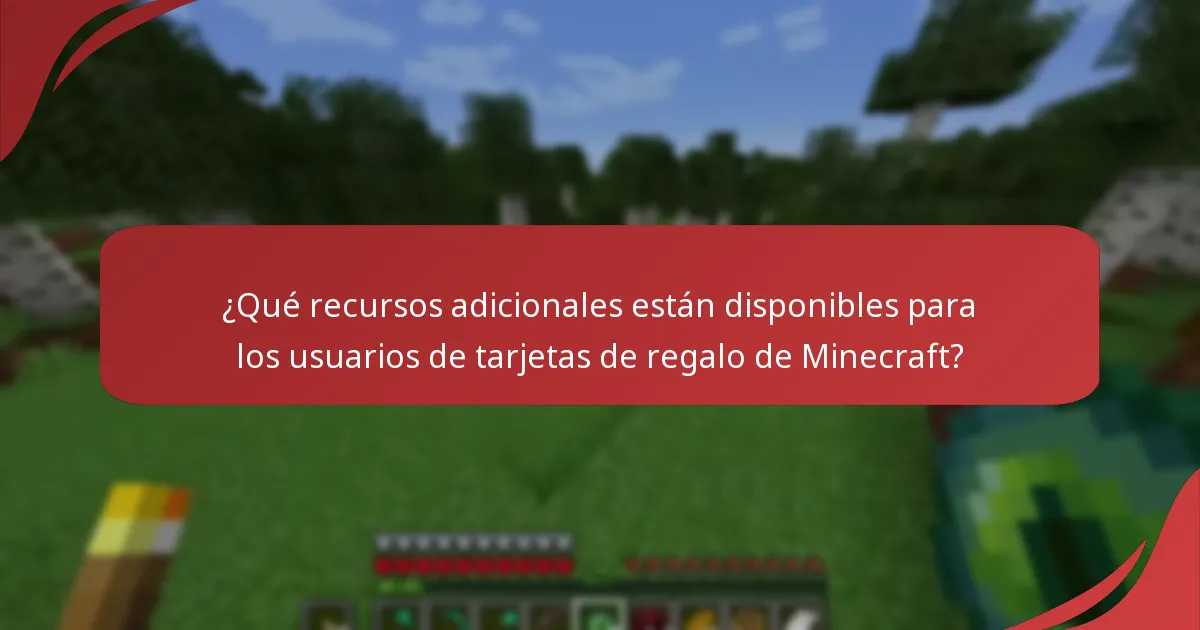 ¿Qué recursos adicionales están disponibles para los usuarios de tarjetas de regalo de Minecraft?