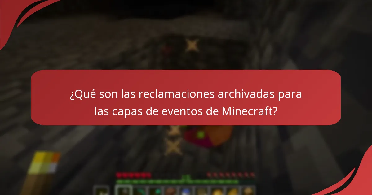 ¿Qué son las reclamaciones archivadas para las capas de eventos de Minecraft?
