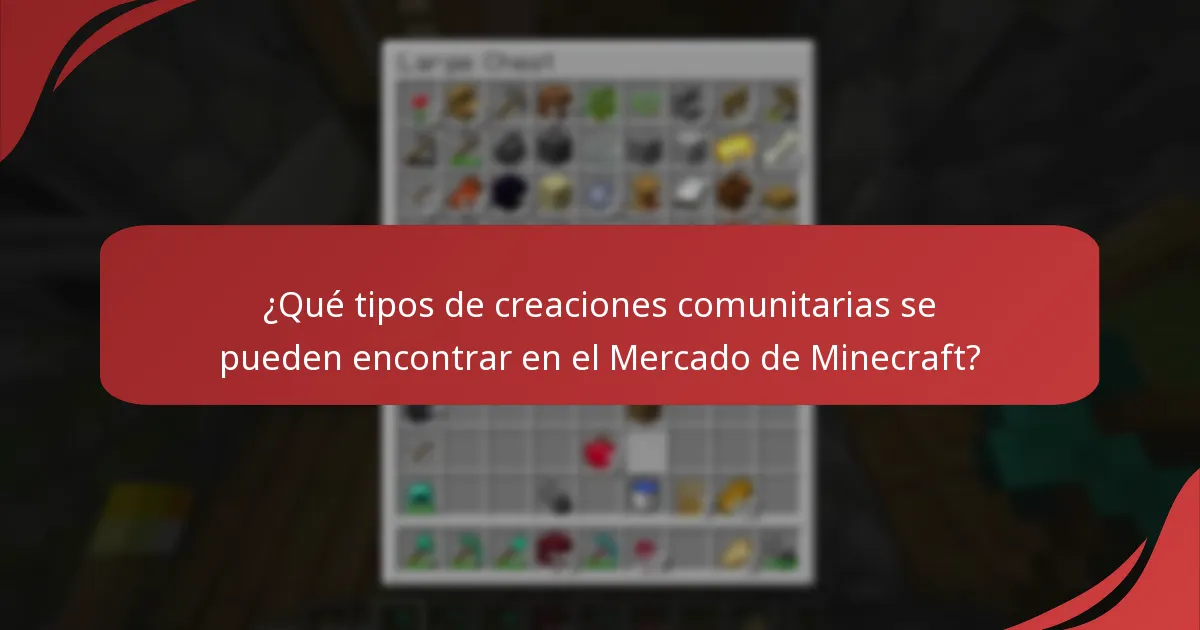 ¿Qué tipos de creaciones comunitarias se pueden encontrar en el Mercado de Minecraft?